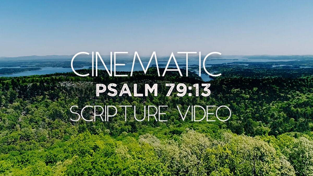 Cinematic Scripture Bumper Video: Psalm 79:13 image number null